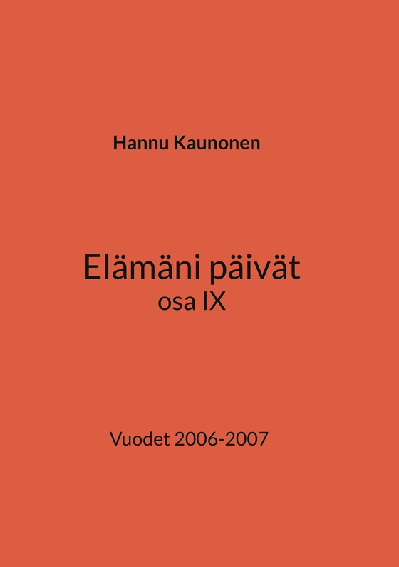 Elämäni päivät osa IX: Vuodet 2006-2007