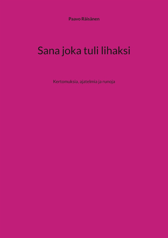 Sana joka tuli lihaksi: Kertomuksia, ajatelmia ja runoja