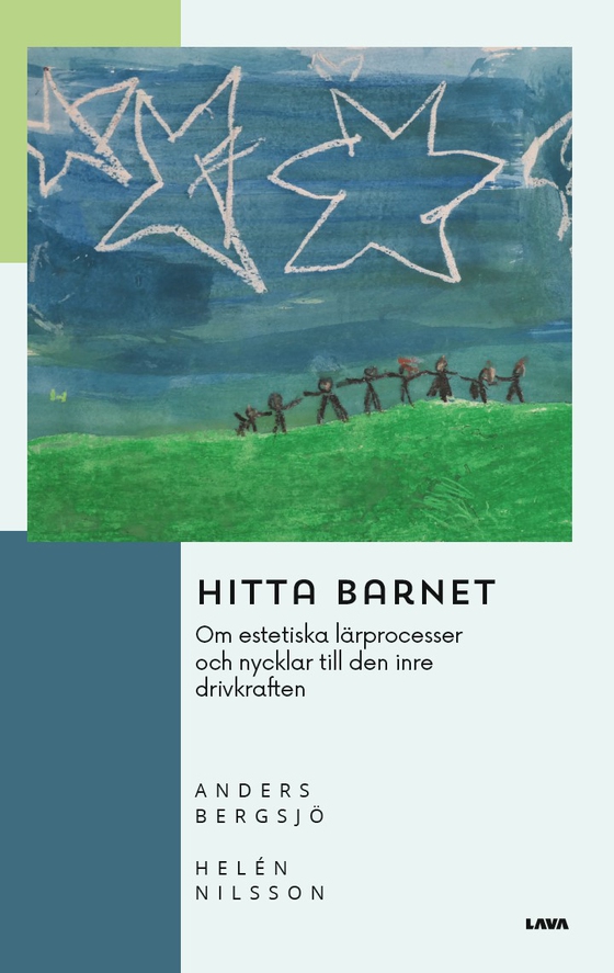 Hitta barnet : om estetiska lärprocesser och nycklar till den inre drivkraften