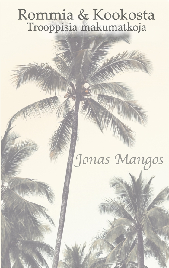Rommia & Kookosta: Trooppisia makumatkoja