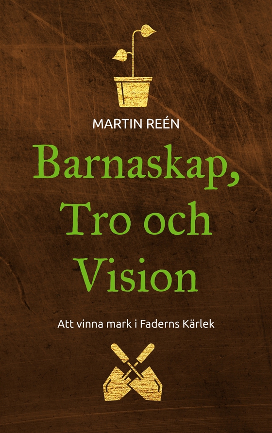 Barnaskap, Tro och Vision: Att vinna mark i Faderns Kärlek