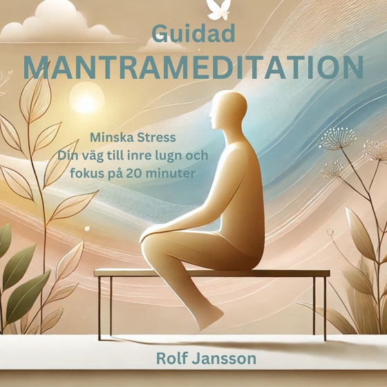 Guidad MantraMeditation: Minska stress. Din väg till inre lugn och fokus på 20 minuter