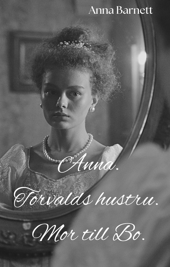 Anna. Torvalds hustru. Mor till Bo.