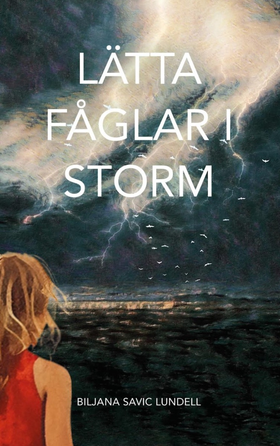 Lätta fåglar i storm (e-bok) av Biljana Savic Lundell