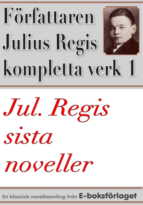 Sanningen om Cro-Cro. Jul. Regis’ sista noveller. Författaren Julius Regis kompletta verk nr 1