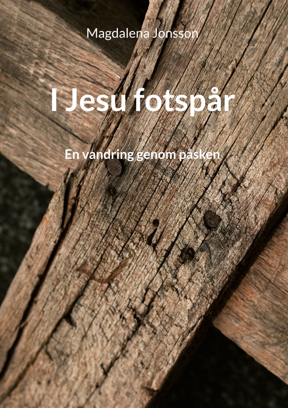 I Jesu fotspår: En vandring genom påsken
