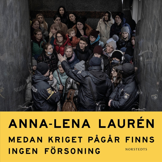 Medan kriget pågår finns ingen försoning : texter om Ryssland och Ukraina 2022–2024 (ljudbok) av Anna-Lena Laurén