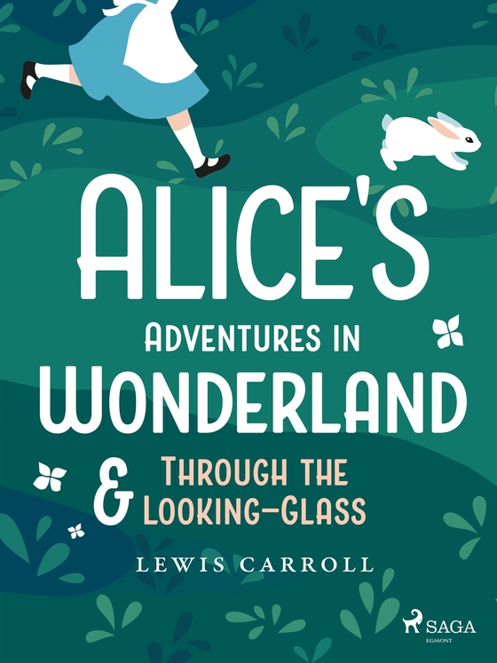 Alice's Adventures in Wonderland & Through the Looking–Glass