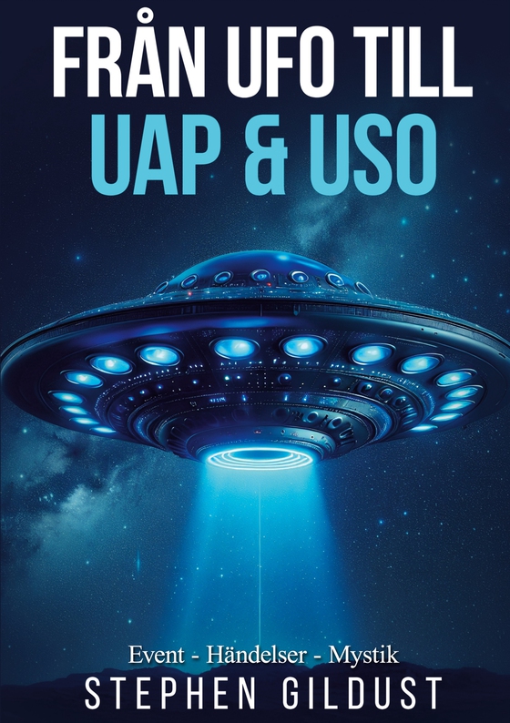 Från UFO till UAP & USO: Event, händelser & mystik med flygande tefat