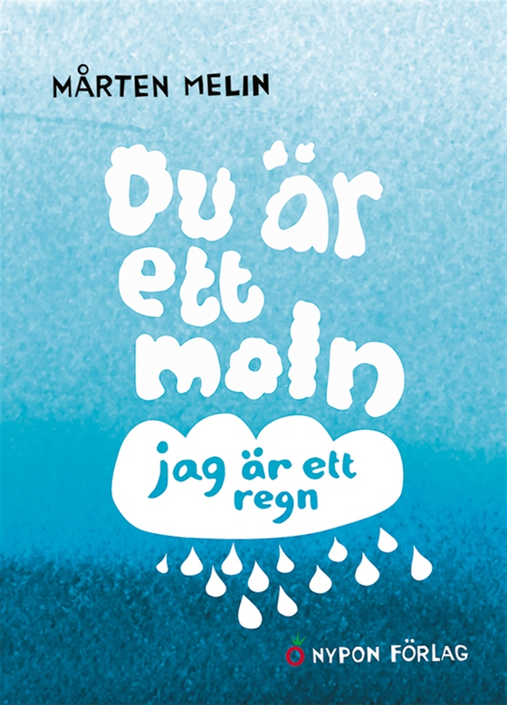 Du är ett moln, jag är ett regn