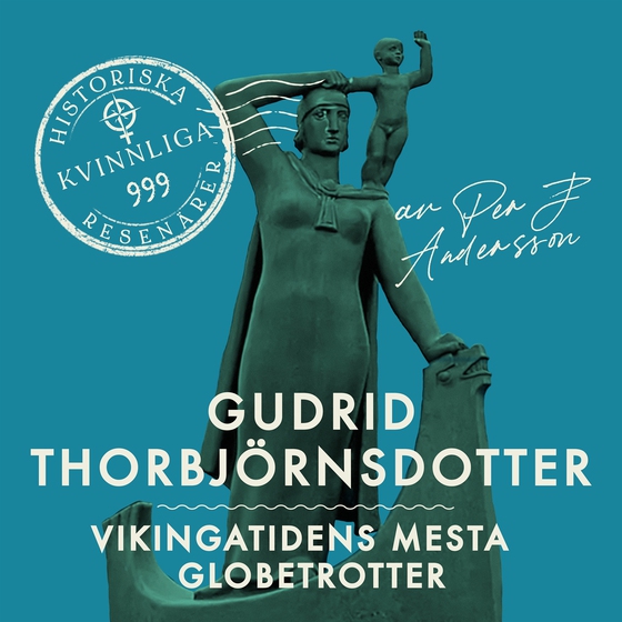 Gudrid Torbjörnsdotter – Vikingatidens mesta globetrotter