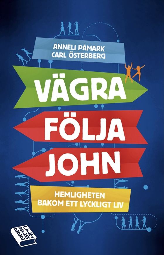 Vägra följa John : hemligheten bakom ett lyckligt liv