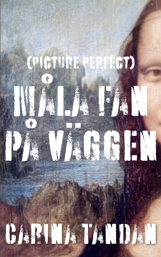 Måla fan på väggen: (Picture Perfect)