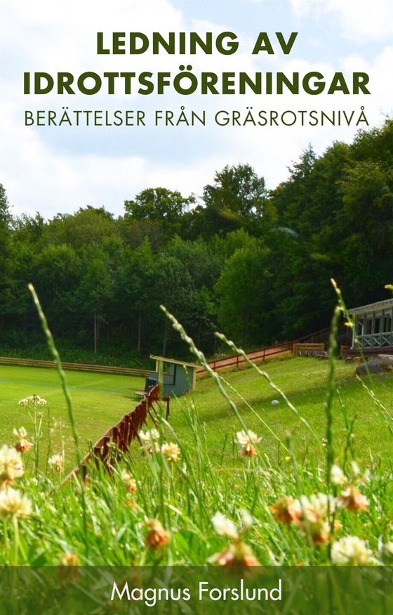 Ledning av idrottsföreningar. Berättelser från gräsrotsnivå.