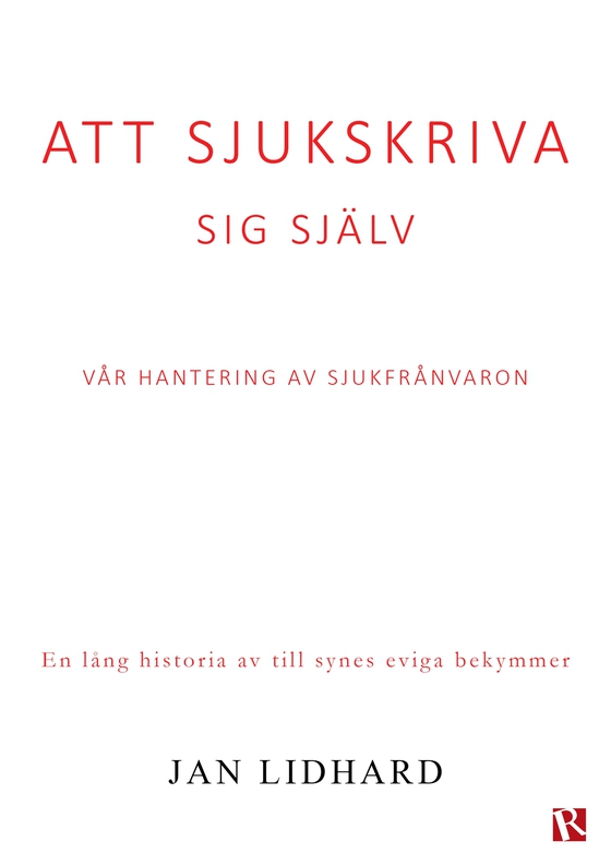 Att sjukskriva sig själv : Vår hantering av sjukfrånvaron