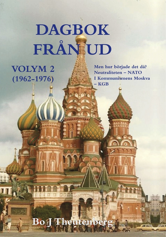 DAGBOK FRÅN UD, VOLYM 2 (1962-1976) - Men hur började det här då? - Neutraliteten - NATO - I kommunismens Moskva - KGB (EPUB)