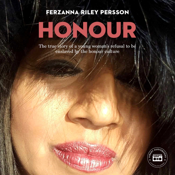 HONOUR - The true story of a young woman’s refusal to be enslaved by the honour culture