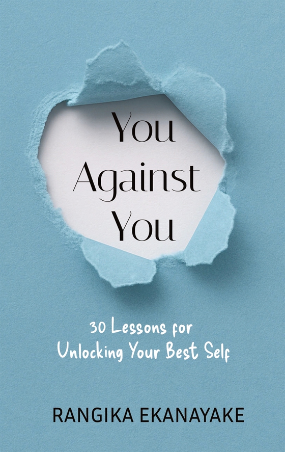 You  against  You: 30 Lessons for Unlocking Your Best Self