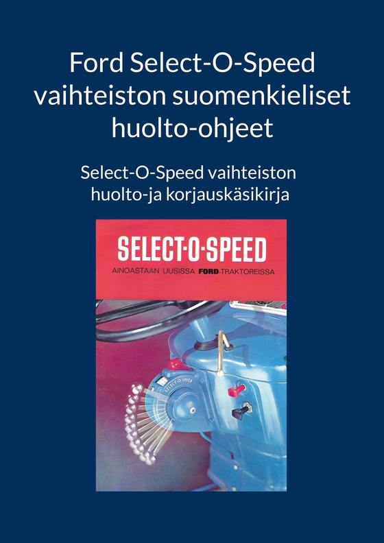 Ford Select-O-Speed vaihteiston suomenkieliset huolto-ohjeet: Select-O-Speed vaihteiston huolto-ja korjauskäsikirja