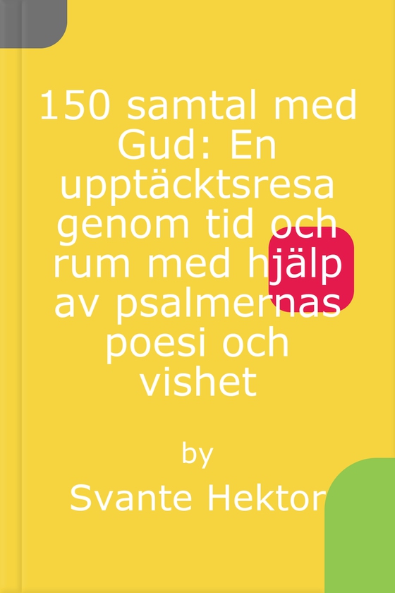 150 samtal med Gud: En upptäcktsresa genom tid och rum med hjälp av psalmernas poesi och vishet