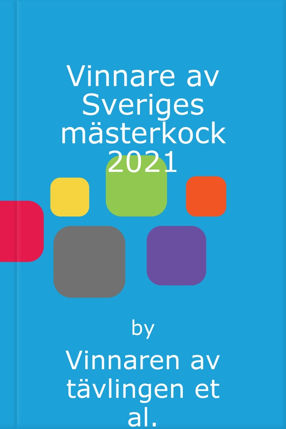Mina asiatiska favoritrecept : vinnare av Sveriges mästerkock 2021