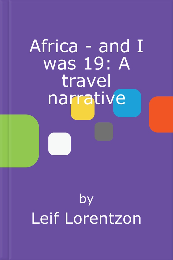 Africa - and I was 19: A travel narrative