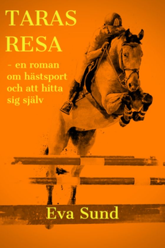 Taras resa - En roman om hästsport och att hitta sig själv (e-bok) av Eva Sund