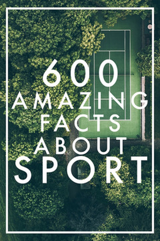 600 Amazing Facts About Sport (Epub3)