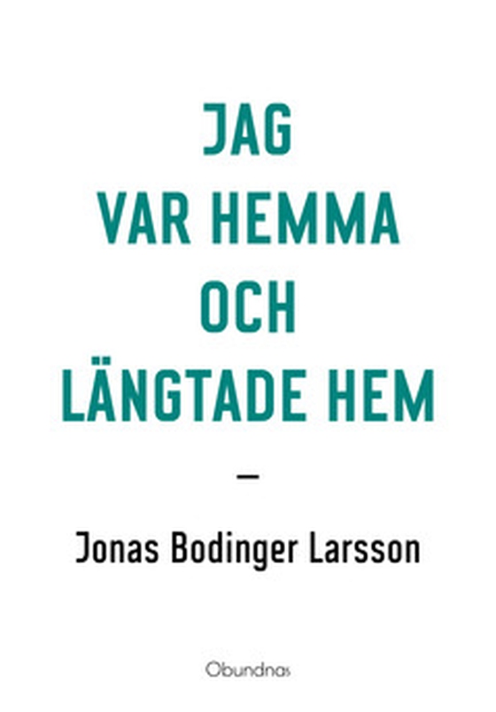 Jag var hemma och längtade hem