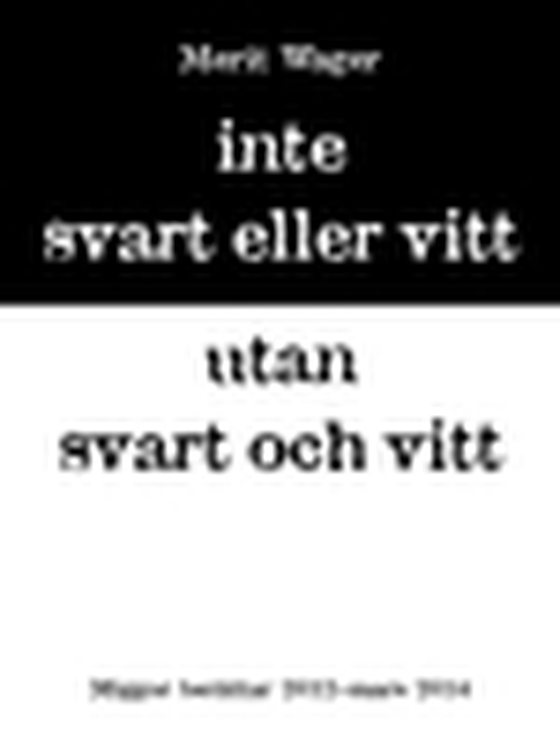 Inte svart eller vitt utan svart och vitt 2012-mars 2014