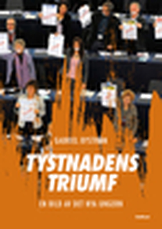 Tystnadens triumf - En bild av det nya Ungern (e-bok) av Gabriel Byström