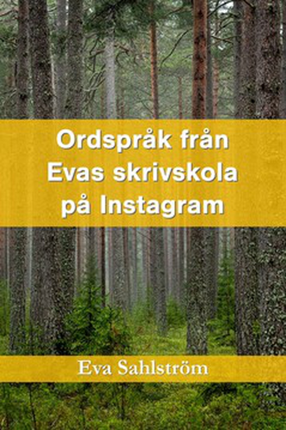 Ordspråk från Evas skrivskola på Instagram