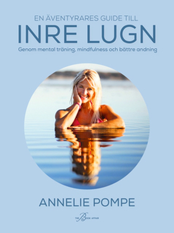 En äventyrares guide till inre lugn genom mental träning, mindfulness och bättre andning