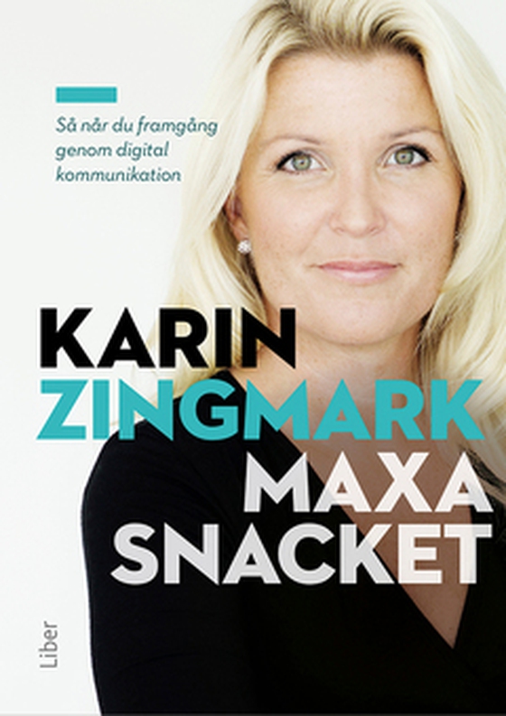 Maxa snacket - så når du framgång genom digital kommunikation (e-bok) av Karin Zingmark