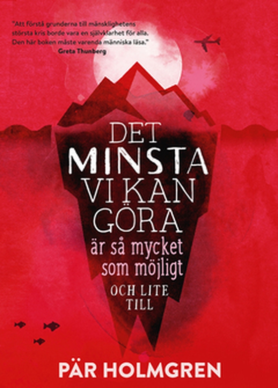 Det minsta vi kan göra är så mycket som möjligt och lite till (e-bok) av Pär Holmgren