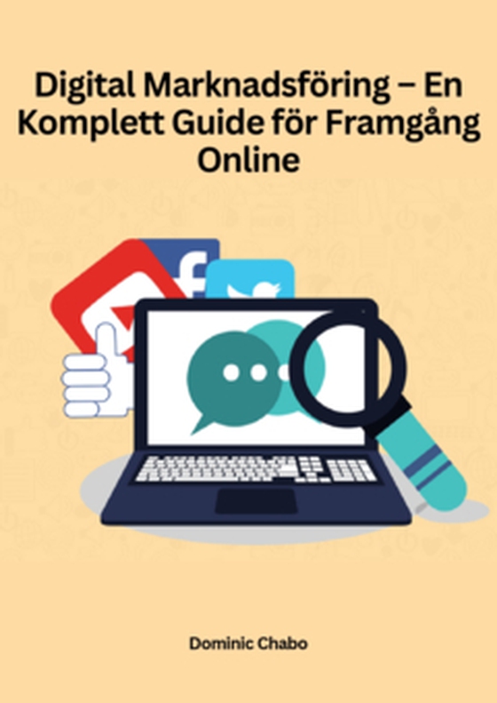Digital Marknadsföring – En Komplett Guide för Framgång Online