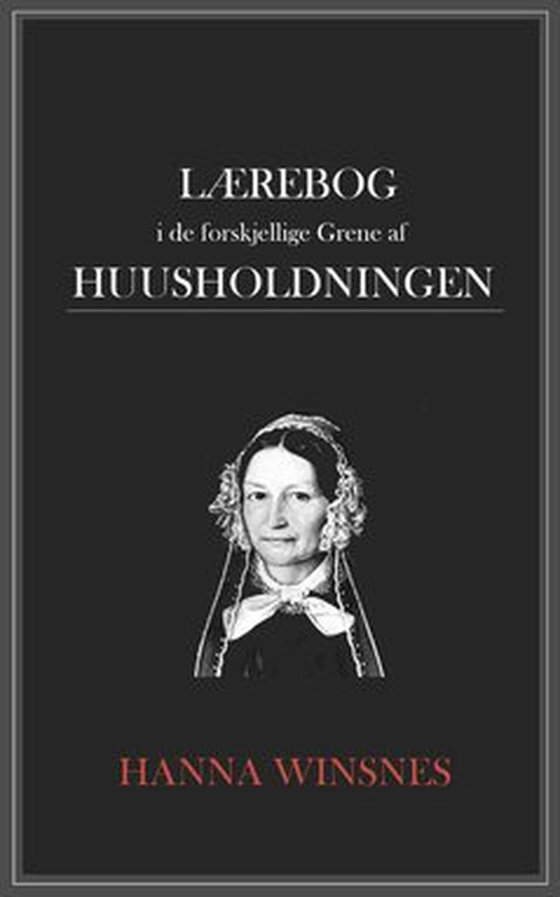 Lærebog i de Forskjellige Grene af Huusholdningen