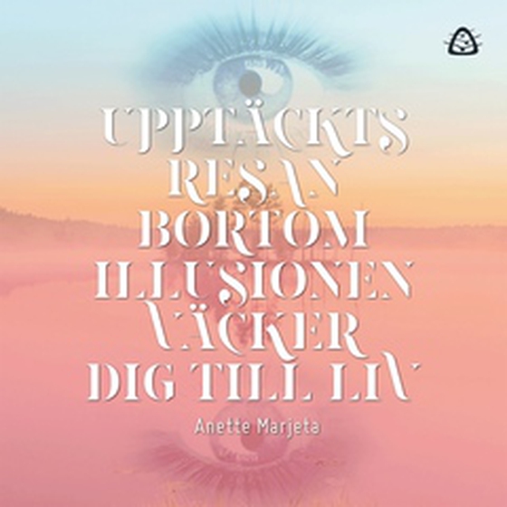 Upptäcktsresan bortom illusionen väcker dig till liv