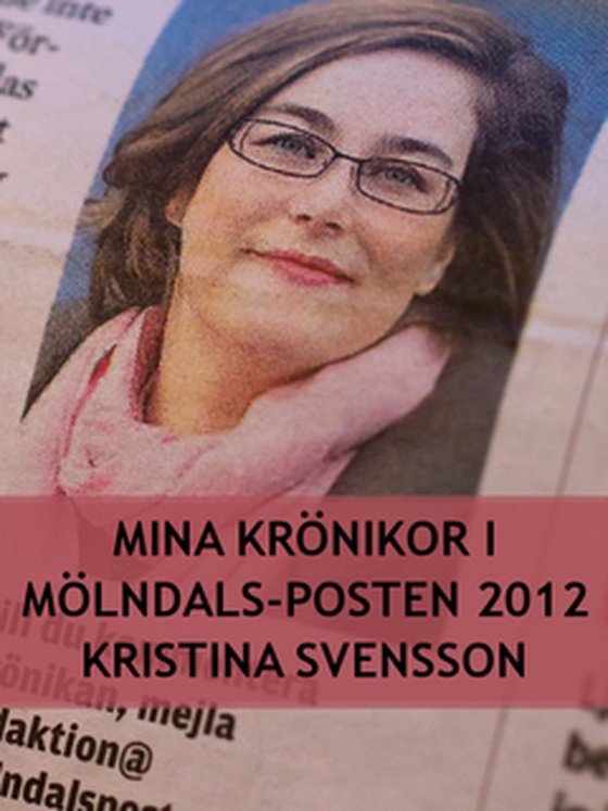 Mina krönikor i Mölndals-Posten (e-bok) av Kristina Svensson