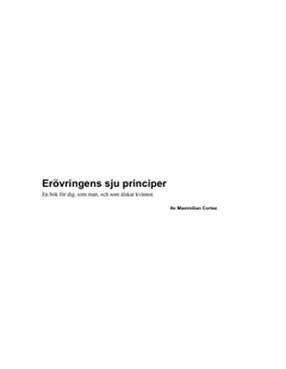 Erövringens sju principer - En bok för dig, som man, och som älskar kvinnor. (e-bok) av Maximilian Cortez