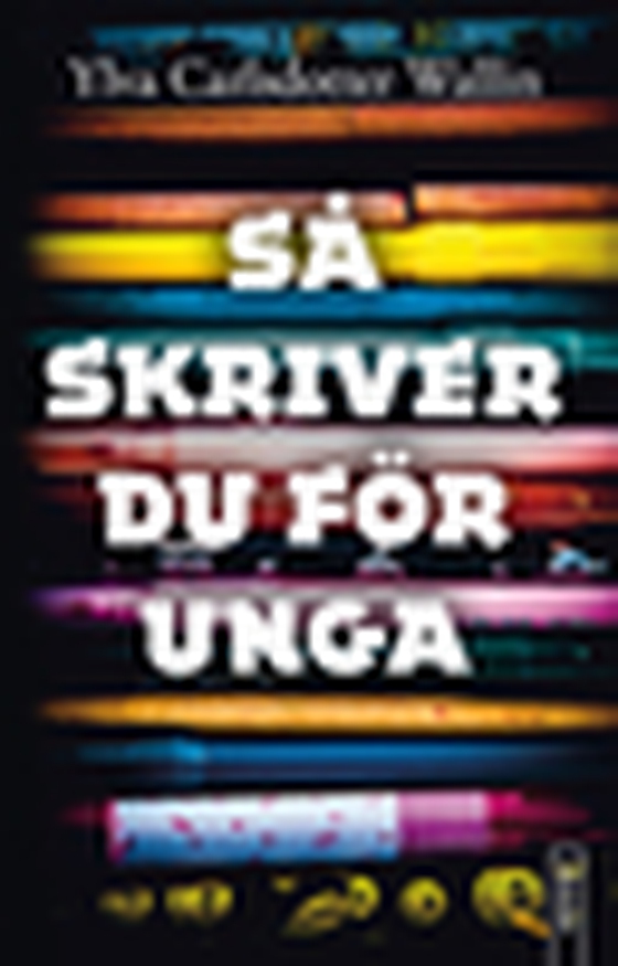 Så skriver du för unga (e-bok) av Ylva Carlsdotter Wallin