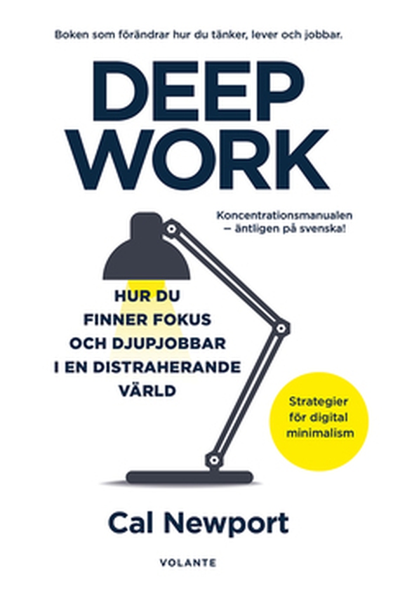 Deep work - Hur du finner fokus och djupjobbar i en distraherande värld – strategier för kontroll, mindre stress och digital minimalism (e-bok) av Cal Newport