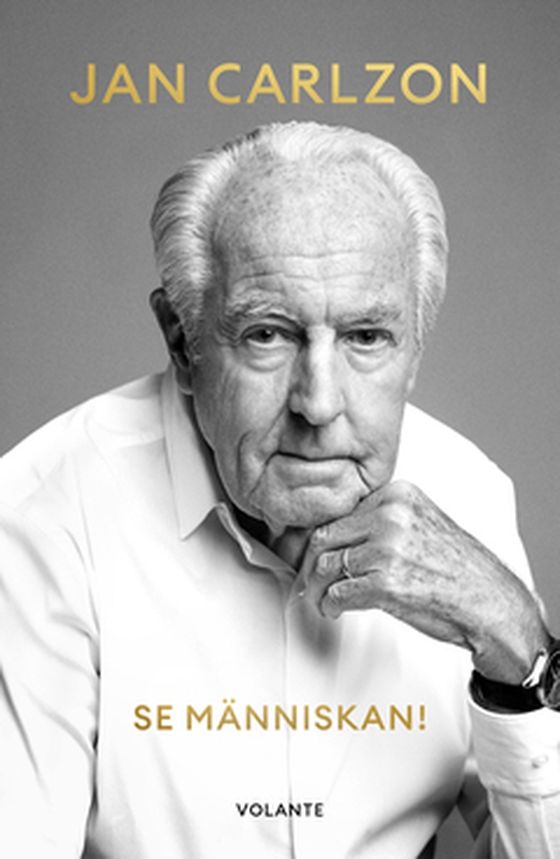 Se människan! - Min berättelse om framgång, besvärliga personer och konsten att lyckas (e-bok) av Jan Carlzon