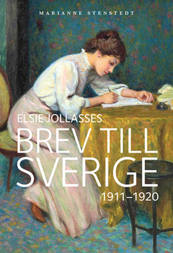 Elsie Jollasses brev till Sverige 1911 - 1920