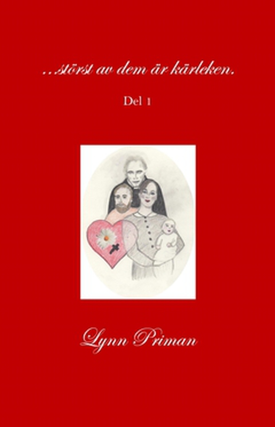 ...störst av dem är kärleken. Del 1