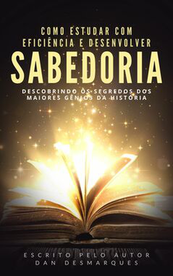 Como Estudar Com Eficiência e Desenvolver Sabedoria: