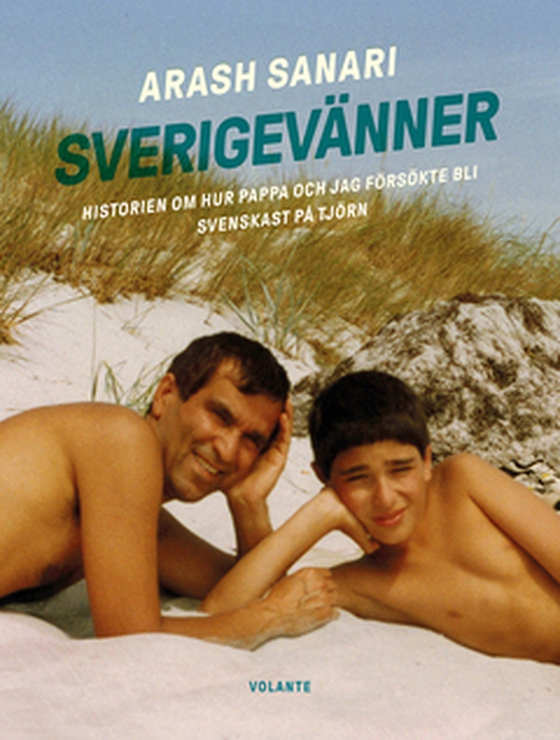 Sverigevänner - Historien om hur pappa och jag försökte bli svenskast på Tjörn (e-bok) av Arash Sanari