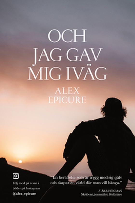 Och jag gav mig iväg (e-bok) av Alex Epicure