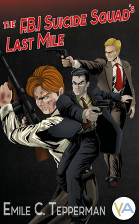 The F.B.I. Suicide Squad's Last Mile (e-bok) av Emile C Tepperman