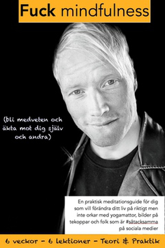 Fuck Mindfulness - Bli medveten och äkta mot dig själv och andra (e-bok) av Joey Schultz